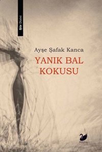 Yanık Bal Kokusu Ayşe Şafak Kanca Anima