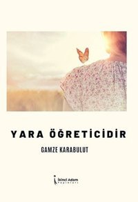 Yara Öğreticidir Gamze Karabulut İkinci Adam Yayınları