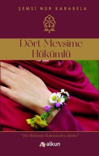 Dört Mevsime Hükümlü Şemsi Nur Karabela Alkun