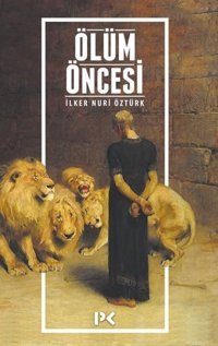 Ölüm Öncesi İlker Nuri Öztürk Profil Kitap