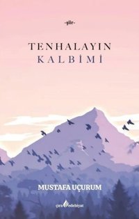 Tenhalayın Kalbimi Mustafa Uçurum Çıra Yayınları
