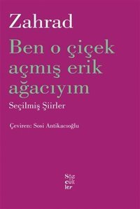 Ben O Çiçek Açmış Erik Ağacıyım - Seçilmiş Şiirler Zahrad (Zareh Yaldızcıyan) Sözcükler
