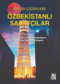 Kalbin Çiçekleri: Özbekistanlı Sanatçılar Umriniso Abdullayeva Baygenç Yayıncılık