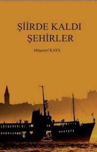 Şiirde Kaldı Şehirler Müşerref Kaya Kırmızı Çatı