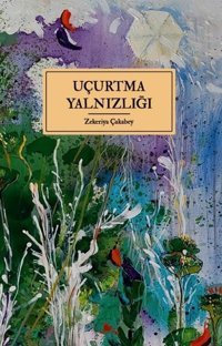 Uçurtma Yalnızlığı Zekeriya Çakabey Kırmızı Leylek Yayınları