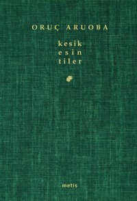 Kesik Esintiler Oruç Aruoba Metis Yayınları