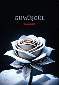 Gümüşgül Hamiye Gül Rüya Yayınları