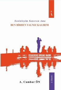 Seninleyim Sanırsın Ama Ben Birden Yalnız Kalırım A. Cumhur Ön İkinci Adam Yayınları