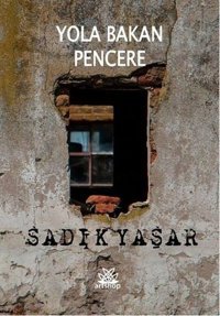 Yola Bakan Pencere Sadık Yaşar Artshop Yayıncılık