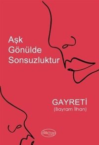 Aşk Gönülde Sonsuzluktur Bayram İlhan Dilkitap