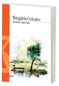 Rüzgarla Gelenler Mustafa Tuğrul Edis Hayal