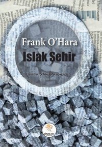 Islak Şehir Frank O'Hara Simurg Art Yayınları