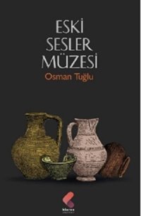 Eski Sesler Müzesi Osman Tuğlu Klaros Yayınları