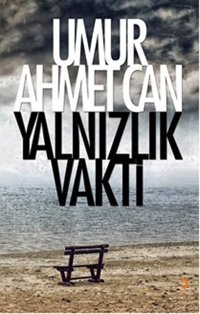 Yalnızlık Vakti Umur Ahmet Can Cinius