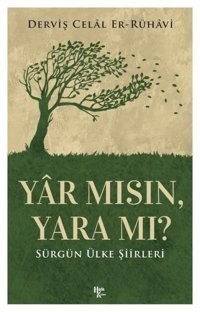 Yar mısın Yara mı? Sürgün Ülke Şiirleri Derviş Celal Er-Rühavi Halk Kitabevi