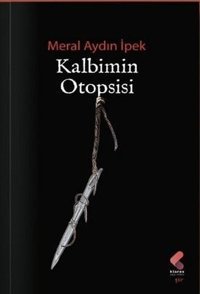 Kalbimin Otopsisi Meral Aydın İpek Klaros Yayınları