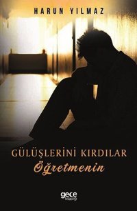 Gülüşlerini Kırdılar Öğretmenin Harun Yılmaz Gece Kitaplığı