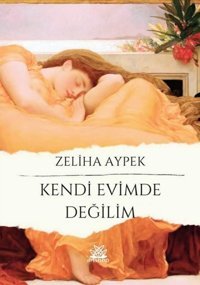 Kendi Evimde Değilim Zeliha Aypek Artshop Yayıncılık