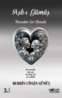 Aşk-ı Gümüş Hasret'in Evi Nerede Berrin Civgin Gümüş Gülnar Yayınları