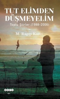 Tut Elimden Düşmeyelim M. Ragıp Karcı Hece Yayınları