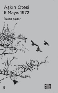 Aşkın Ötesi - 6 Mayıs 1972 İsrafil Güler Şiirden Yayınları