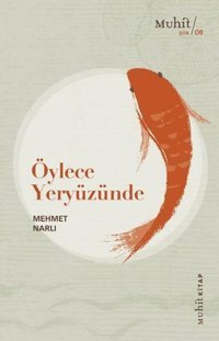 Öylece Yeryüzünde Mehmet Narlı Muhit Kitap