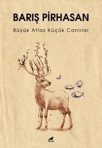 Büyük Atlas Küçük Canlılar Barış Pirhasan Karakarga