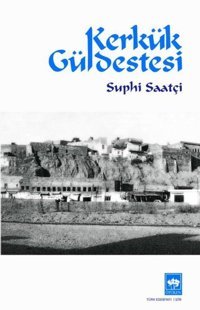 Kerkük Güldestesi Suphi Saatçi Ötüken Neşriyat