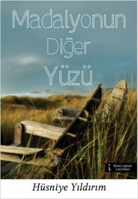 Madalyonun Diğer Yüzü Hüsniye Yıldırım İkinci Adam Yayınları