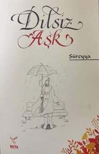 Dilsiz Aşk Süreyya Çakır Rüya Yayınları