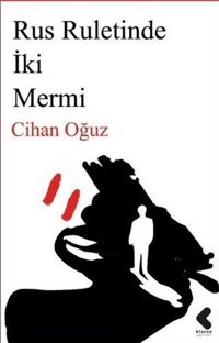 Rus Ruletinde İki Mermi Cihan Oğuz Klaros Yayınları