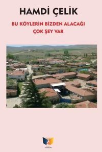 Bu Köylerin Bizden Alacağı Çok Şey Var Hamdi Çelik Ateş Yayınları