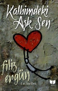 Kalbimdeki Aşk Sen Filiz Ergün Ateş Yayınları