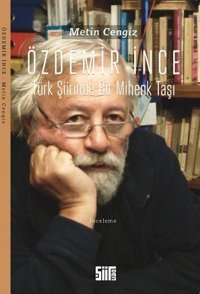Özdemir İnce-Türk Şiirinde Bir Mihenk Taşı Çavlan Gençer Şiirden Yayınları