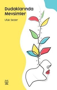 Dudaklarında Mevsimler Ufuk Sezer Luna Yayınları