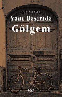 Yanı Başımda Gölgem Kadir Keleş Gece Kitaplığı