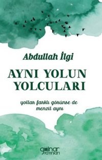 Aynı Yolun Yolcuları Abdullah İlgi Gülnar Yayınları