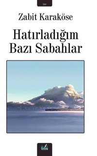 Hatırladığım Bazı Sabahlar Zabit Karaköse İzan Yayıncılık