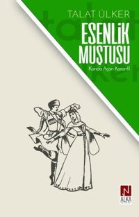 Esenlik Muştusu - Kanda Açan Karanfil Talat Ülker Alka Yayınevi