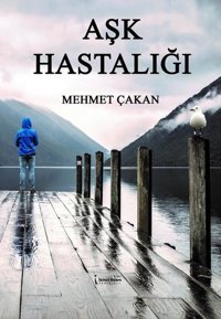 Aşk Hastalığı Mehmet Çakan İkinci Adam Yayınları
