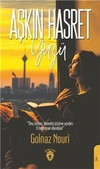 Aşkın Hasret Yüzü Golnaz Nouri Dorlion Yayınevi