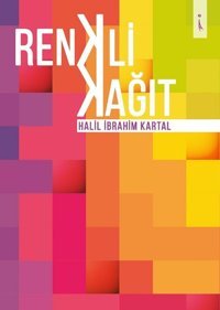 Renkli Kağıt Halil İbrahim Kartal İkinci Adam Yayınları