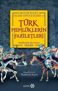 Türk Memlüklerin Faziletleri Muhibbeddin Ebu Hamid Makdisi Yeditepe Yayınevi