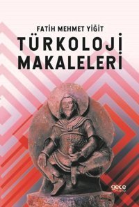 Türkoloji Makaleleri Fatih Mehmet Yiğit Gece Kitaplığı