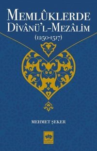 Memlüklerde Divanü'l-Mezalim 1250-1517 Mehmet Şeker Ötüken Neşriyat