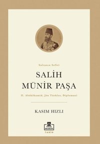 Salih Münir Paşa: Sultanın Sefiri Kasım Hızlı Timaş Akademi