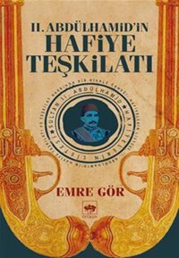 2. Abdülhamid'in Hafiye Teşkilatı Emre Gör Ötüken Neşriyat