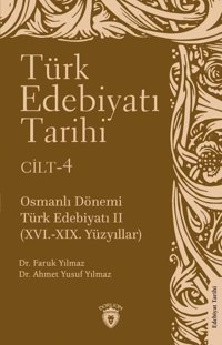 Türk Edebiyatı Tarihi Cilt 4 - Osmanlı Dönemi Türk Edebiyatı 16.19.Yüzyıllar Ahmet Yusuf Yılmaz Dorlion Yayınevi