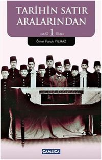 Tarihin Satır Aralarından 1 Ömer Faruk Yılmaz Çamlıca Basım Yayın