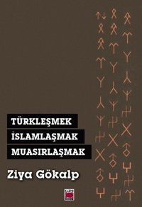 Türkleşmek İslamlaşmak Muasırlaşmak Ziya Gökalp Elips Kitapları